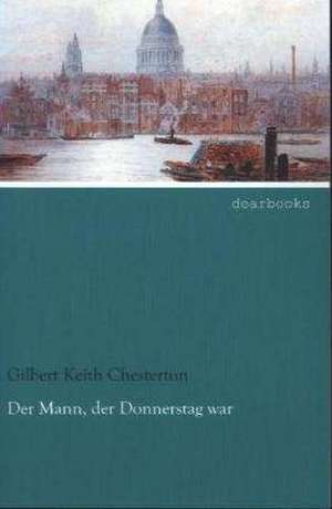 Der Mann, der Donnerstag war de Gilbert Keith Chesterton