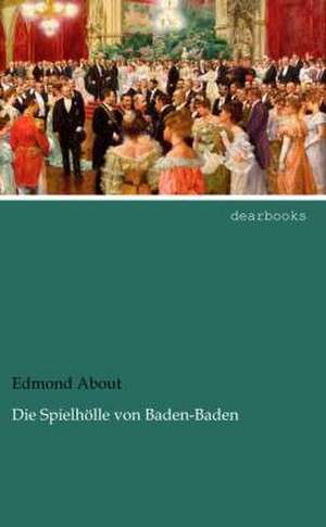 Die Spielhölle von Baden-Baden de Edmond About