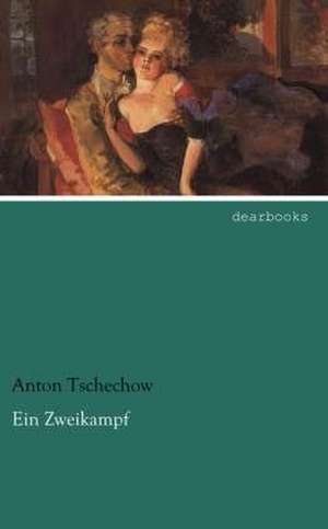 Ein Zweikampf de Anton Tschechow