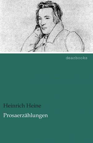 Prosaerzählungen de Heinrich Heine