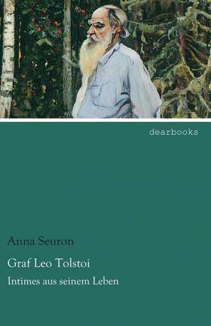 Graf Leo Tolstoi de Anna Seuron