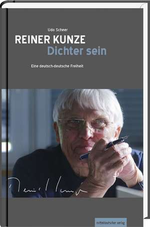 Reiner Kunze. Dichter sein de Udo Scheer