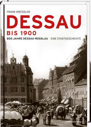 Dessau bis 1900 de Frank Kreissler