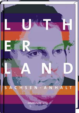 Lutherland Sachsen-Anhalt de Thomas Müller-Bahlke