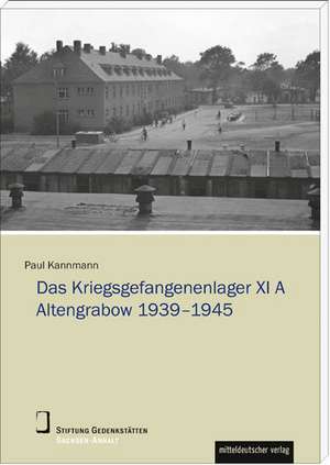 Das StalagXI A Altengrabow 1939-1945 de Paul Kannmann