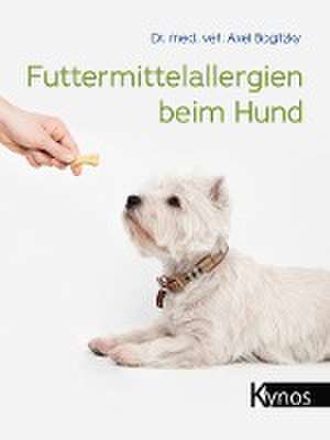 Futtermittelallergien beim Hund de Axel Bogitzky