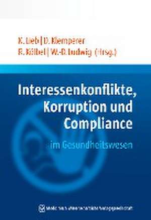 Interessenkonflikte, Korruption und Compliance im Gesundheitswesen de Klaus Lieb