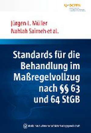 Standards für die Behandlung im Maßregelvollzug nach §§ 63 und 64 StGB de Jürgen L. Müller