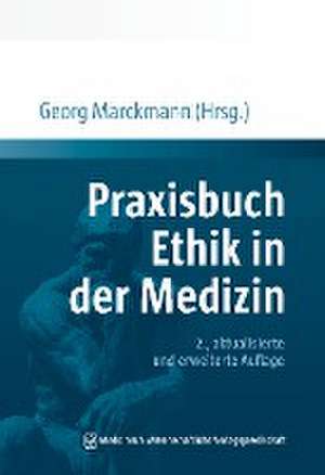 Praxisbuch Ethik in der Medizin de Georg Marckmann