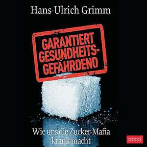 Garantiert gesundheitsgefährdend de Hans-Ulrich Grimm