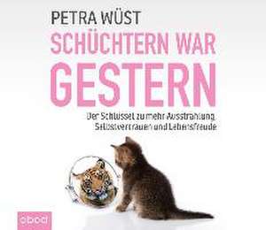 Schüchtern war gestern de Petra Wüst