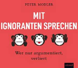 Mit Ignoranten sprechen de Peter Modler