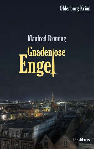 Gnadenlose Engel de Manfred Brüning