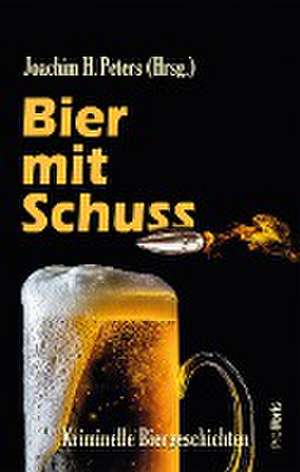 Bier mit Schuss de Joachim H. Peters