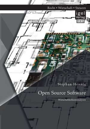 Open Source Software: Wirtschaftlichkeitsanalysen de Stephan Hennig