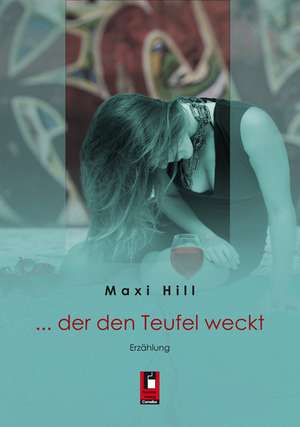 ... der den Teufel weckt de Maxi Hill