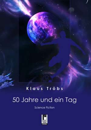 50 Jahre und ein Tag de Klaus Tröbs