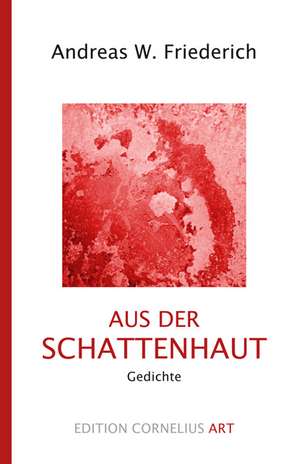 Aus der Schattenhaut de Andreas W. Friederich