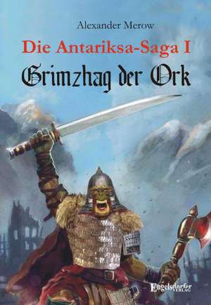 Die Antariksa-Saga 1I - Grimzhag der Ork de Alexander Merow