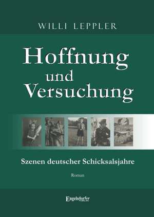 Hoffnung und Versuchung. Szenen deutscher Schicksalsjahre de Willi Leppler