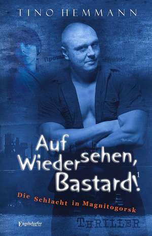 Auf Wiedersehen, Bastard! (Proshchay, ublyudok!) de Tino Hemmann