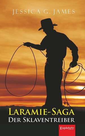 Laramie-Saga. Der Sklaventreiber de Jessica G. James