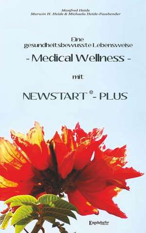 Eine gesundheitsbewusste Lebensweise - Medical Wellness - mit NEWSTART - PLUS de Manfred Heide