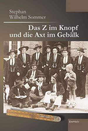 Das Z im Knopf und die Axt im Gebälk de Stephan