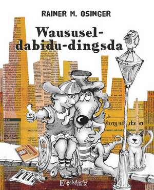 Waususel-dabidu-dingsda de Rainer M. Osinger