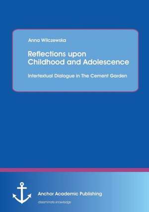 Reflections upon Childhood and Adolescence: Intertextual Dialogue in The Cement Garden de Anna Wilczewska