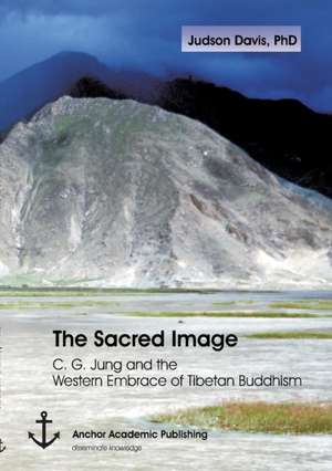 The Sacred Image: C. G. Jung and the Western Embrace of Tibetan Buddhism de Judson Davis