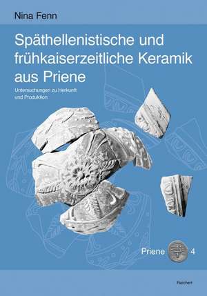 Spathellenistische Und Fruhkaiserzeitliche Keramik Aus Priene de Nina Fenn