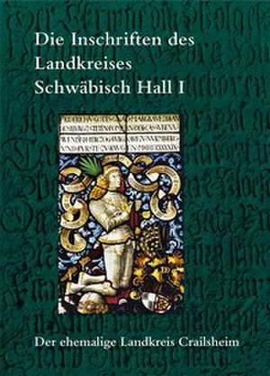 Die Inschriften Des Landkreises Schwabisch Hall I de Harald Dros