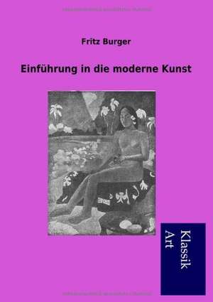 Einführung in die moderne Kunst de Fritz Burger