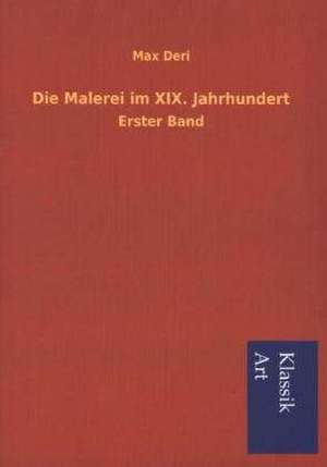 Die Malerei Im XIX. Jahrhundert: In Den Kulissen de Max Deri