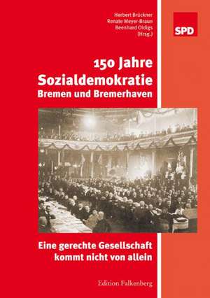 150 Jahre Sozialdemokratie Bremen und Bremerhaven de Herbert Brückner