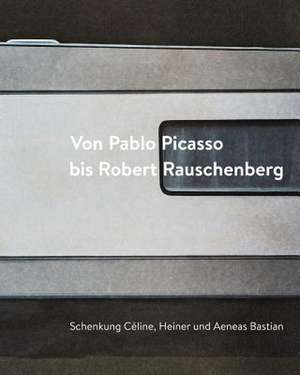 Von Pablo Picasso bis Robert Rauschenberg de Ingrid Mössinger