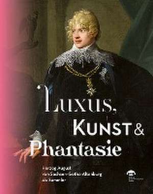 Luxus, Kunst & Phantasie de Friedegund Freitag