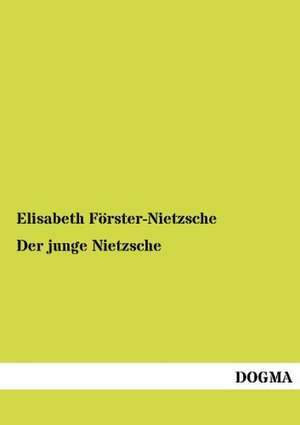 Der junge Nietzsche de Elisabeth Förster-Nietzsche