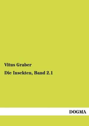 Die Insekten, Band 2.1 de Vitus Graber