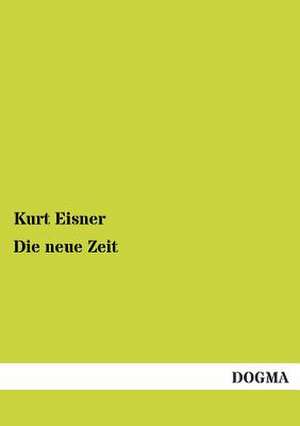 Die neue Zeit de Kurt Eisner