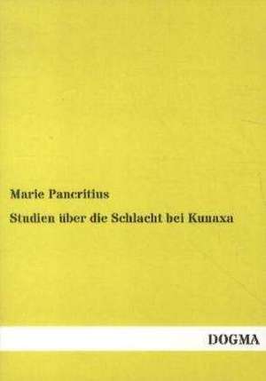 Studien über die Schlacht bei Kunaxa de Marie Pancritius