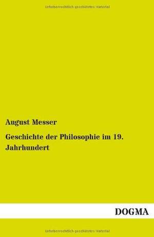 Geschichte der Philosophie im 19. Jahrhundert de August Messer