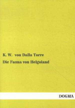 Die Fauna von Helgoland de K. W. Von Dalla Torre