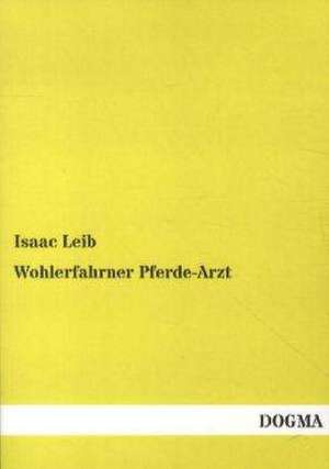 Wohlerfahrner Pferde-Arzt de Isaac Leib