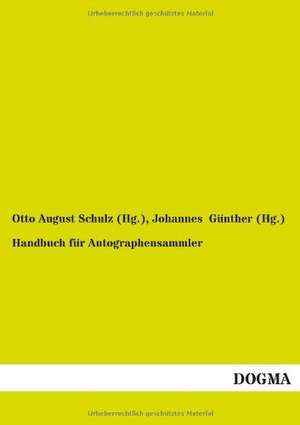 Handbuch für Autographensammler de Otto August Schulz (Hg.