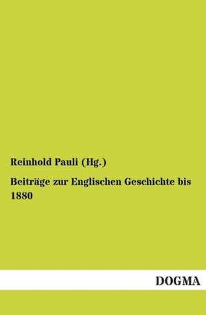 Beiträge zur Englischen Geschichte bis 1880 de Reinhold Pauli (Hg.