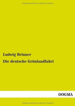 Die deutsche Grönlandfahrt de Ludwig Brinner