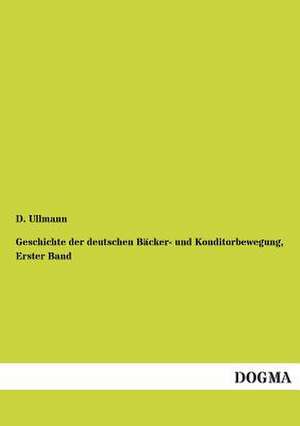 Geschichte der deutschen Bäcker- und Konditorbewegung, Erster Band de D. Ullmann