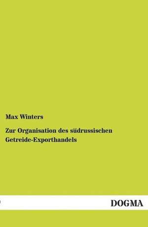 Zur Organisation des südrussischen Getreide-Exporthandels de Max Winters